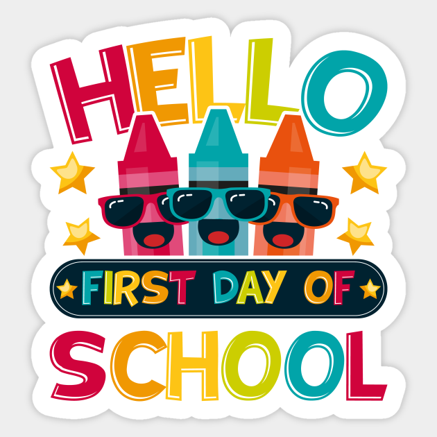 Hello First Day Of School First Day Of School Sticker TeePublic